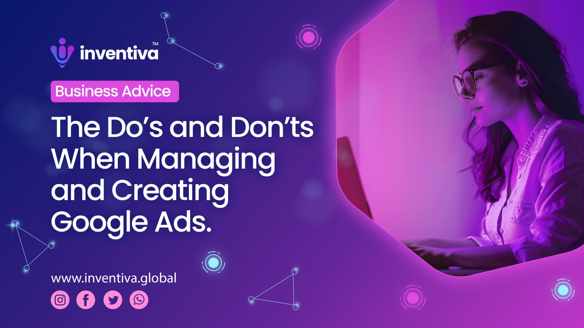 The Do’s and Don’ts When Managing and Creating Google Ads, The Do’s and Don’ts When Managing and Creating Google Ads, Inventiva Creative Studio™