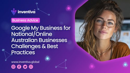 Inventiva Creative Studio™ World leaders in AI, Systems Automation & Digital Marketing Google My Business For Nationalonline Australian Businesses Challenges & Best Practices