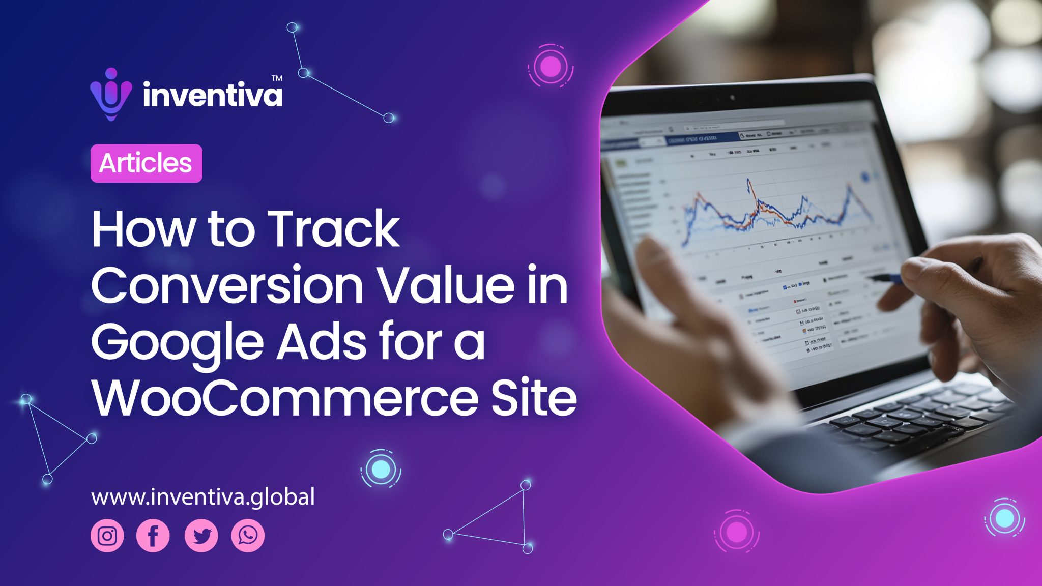 Google Ads conversion tracking WooCommerce, How to Track Conversion Value in Google Ads for a WooCommerce Site, Inventiva Creative Studio™